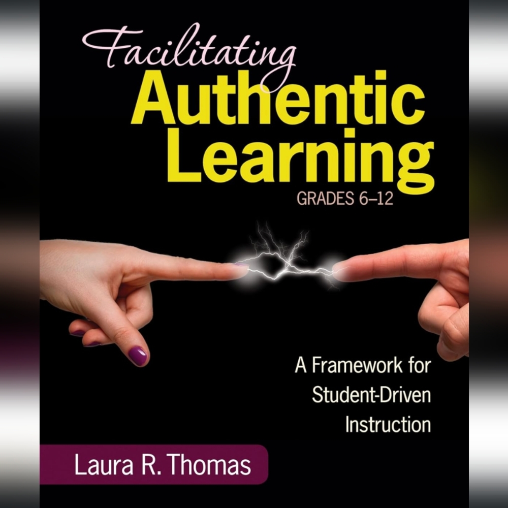 Facilitating Authentic Learning by Laura R. Thomas